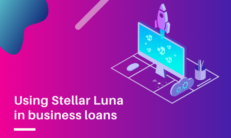 Stellar Luna crypto in business loans